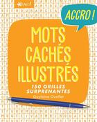 Couverture du livre « Accro ! ; mots cachés illustrés ; 150 grilles surprenantes » de Guylaine Ouellet aux éditions Bravo