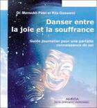 Couverture du livre « Danser entre la joie et la souffrance - guide journalier pour une parfaite connaissance de soi » de Mansukh Patel & Rita aux éditions Altess