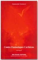 Couverture du livre « Contes fantastiques caribeens » de Germaine Louilot aux éditions Ibis Rouge