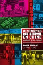 Couverture du livre « Les tribulations des bretons en Chine » de Roger Faligot aux éditions Les Portes Du Large