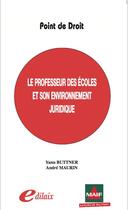 Couverture du livre « Le professeur des écoles et son environnement juridique » de Andre Maurin et Yann Buttner aux éditions Edilaix