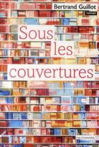 Couverture du livre « Sous les couvertures » de Bertrand Guillot aux éditions Rue Fromentin
