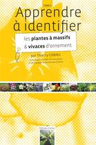 Couverture du livre « Apprendre à identifier t.3 ; les plantes à massifs & vivaces d'ornement. » de Thierry Cornu aux éditions Thierry Cornu
