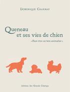 Couverture du livre « Queneau et ses vies de chien » de Dominique Charnay aux éditions Editions Des Grands Champs