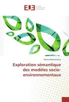 Couverture du livre « Exploration semantique des modeles socio-environnementaux » de Rakotonirainy Hasina aux éditions Editions Universitaires Europeennes