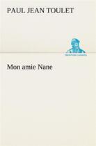 Couverture du livre « Mon amie nane » de Paul-Jean Toulet aux éditions Tredition