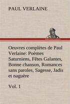 Couverture du livre « Oeuvres completes de paul verlaine, vol. 1 poemes saturniens, fetes galantes, bonne chanson, romance » de Paul Verlaine aux éditions Tredition