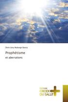 Couverture du livre « Prophetisme - et aberrations » de Levy Mulongo Banza D aux éditions Croix Du Salut