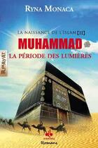 Couverture du livre « La naissance de l'islam t.2 ; Muhammad, la période des lumières » de Ryna Monaca aux éditions Albouraq
