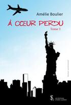 Couverture du livre « A coeur perdu tome 1 » de Boulier Amelie aux éditions Sydney Laurent