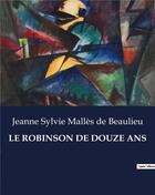 Couverture du livre « LE ROBINSON DE DOUZE ANS » de De Beaulieu J S M. aux éditions Culturea