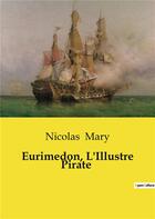 Couverture du livre « Eurimedon, L'Illustre Pirate » de Nicolas Mary aux éditions Culturea