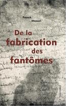 Couverture du livre « De la fabrication des fantomes » de Franck Manuel aux éditions Anacharsis