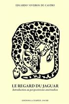 Couverture du livre « Le regard du jaguar : Introduction au perspectivisme amérindien (édition 2023) » de Eduardo Viveiros De Castro aux éditions La Tempete
