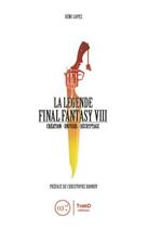 Couverture du livre « La légende Final Fantasy VIII » de Remi Lopez aux éditions Third Editions