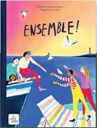 Couverture du livre « Ensemble ! » de Elodie Perraud-Soubiran et Maguelone Du Fou aux éditions Le Grand Jardin