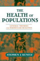 Couverture du livre « The Health of Populations: General Theories and Particular Realities » de Kunitz Stephen J aux éditions Oxford University Press Usa