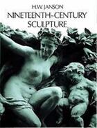 Couverture du livre « Nineteenth century sculpture » de H. W. Janson aux éditions Thames & Hudson