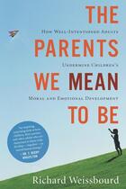 Couverture du livre « The Parents We Mean to Be » de Weissbourd Richard aux éditions Houghton Mifflin Harcourt