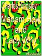 Couverture du livre « Madam How and Lady Why » de Charles Kingsley aux éditions Ebookslib