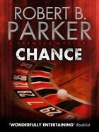 Couverture du livre « Chance (A Spenser Mystery) » de Robert B. Parker aux éditions Quercus Publishing Digital