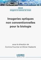 Couverture du livre « Imageries optiques non conventionnelles pour la biologie » de Corinne Fournier et Olivier Haeberle aux éditions Iste