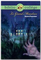 Couverture du livre « Le grand Meaulnes » de Alain-Fournier aux éditions Hachette Education