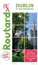 Couverture du livre « Guide du Routard : Dublin ; et ses environs (édition 2020/2021) » de Collectif Hachette aux éditions Hachette Tourisme