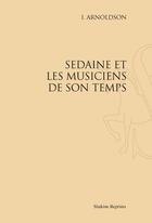 Couverture du livre « Sedaine et les musiciens de son temps » de Arnoldson aux éditions Slatkine Reprints