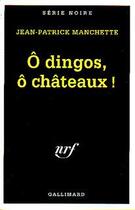 Couverture du livre « O dingos, o chateaux ! » de Jean-Patrick Manchette aux éditions Gallimard