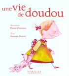 Couverture du livre « Une vie de doudou » de David Dutrinus et Antonin Poiree aux éditions Gallimard-jeunesse