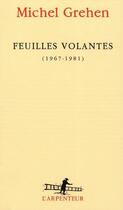 Couverture du livre « Feuilles volantes (1967-1981) » de Michel Grehen aux éditions Gallimard