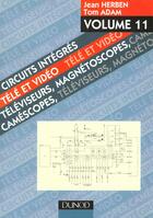 Couverture du livre « Circuits Integres Tele Et Video T.11 ; Televiseurs, Magnetoscopes, Camescopes » de Jean Herben et Tom Adam aux éditions Dunod