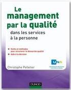 Couverture du livre « Le management par la qualité dans les services à la personne » de Pelletier/Una aux éditions Dunod