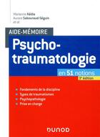 Couverture du livre « Aide-mémoire ; psychotraumatologie ; en 51 notions (3e édition) » de Marianne Kedia et Aurore Sabouraud-Seguin aux éditions Dunod