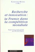 Couverture du livre « Recherche et innovation ; la France dans la compétition mondiale » de Commissariat General Au Plan aux éditions Documentation Francaise