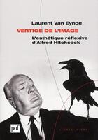 Couverture du livre « Vertige de l'image ; l'esthétique réflexive d'Alfred Hitchcock » de Laurent Van Eynde aux éditions Puf