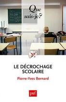 Couverture du livre « Le décrochage scolaire (2e édition) » de Pierre-Yves Bernard aux éditions Que Sais-je ?