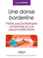 Couverture du livre « Une danse borderline ; petite psychothérapie romancée d'une personnalité limite » de Laurie Hawkes aux éditions Eyrolles