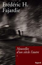 Couverture du livre « Nouvelles d'un siècle l'autre, tome 1 » de Frédéric H. Fajardie aux éditions Fayard