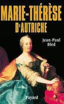 Couverture du livre « Marie-Thérèse d'Autriche » de Jean-Paul Bled aux éditions Fayard