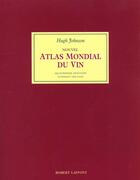 Couverture du livre « Nouvel atlas mondial du vin - ne » de Hugh Johnson aux éditions Robert Laffont