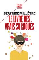 Couverture du livre « Le livre des vrais surdoués » de Beatrice Milletre aux éditions Payot