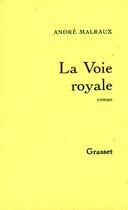 Couverture du livre « La voie royale » de Andre Malraux aux éditions Grasset Et Fasquelle