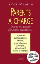 Couverture du livre « Parents à charge ; quand nos proches deviennent dépendants... » de Yves Mamou aux éditions Grasset Et Fasquelle