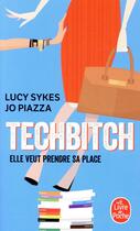 Couverture du livre « Techbitch » de Jo Piazza et Lucy Sykes aux éditions Le Livre De Poche