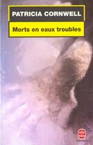 Couverture du livre « Morts en eaux troubles » de Patricia Cornwell aux éditions Le Livre De Poche