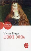 Couverture du livre « Lucrèce Borgia » de Victor Hugo aux éditions Le Livre De Poche