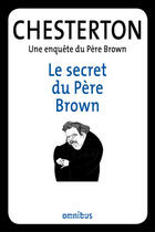 Couverture du livre « Les enquêtes du père Brown » de Gilbert Keith Chesterton aux éditions Omnibus