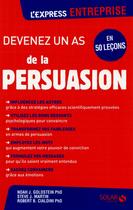 Couverture du livre « Devenez un as de la persuasion » de Nora. J Goldstein et Steve J. Martin aux éditions Solar